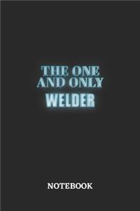 The One And Only Welder Notebook
