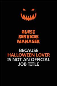 Guest Services Manager Because Halloween Lover Is Not An Official Job Title