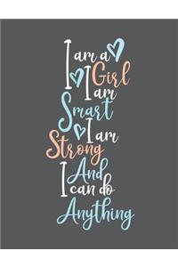 I Am A Girl I Am Smart I Am Strong And I Can Do Anything