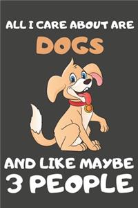 All I Care About Are Dogs And Like Maybe 3 People