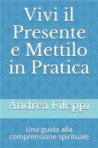 Vivi il Presente e Mettilo in Pratica