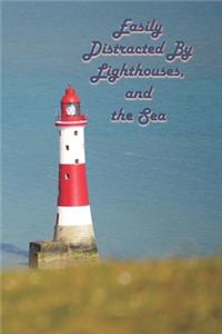 Easily Distracted By Lighthouses and the Sea