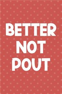 Better Not Pout