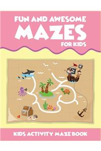 Fun And Awesome Mazes For Kids Kids Activity Maze Book