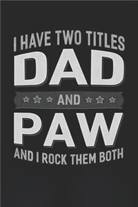 I Have Two Titles Dad And Paw And I Rock Them Both