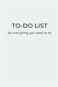 TO-DO LIST - list everything you need to do