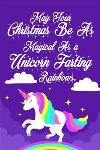 May Your Christmas Be As Magical As a Unicorn Farting Rainbows