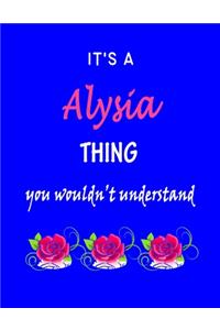 It's A Alysia Thing You Wouldn't Understand