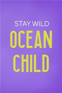 Stay Wild Ocean Child: All Purpose 6x9 Blank Lined Notebook Journal Way Better Than A Card Trendy Unique Gift Purple Wild