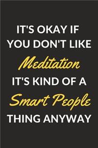 It's Okay If You Don't Like Meditation It's Kind Of A Smart People Thing Anyway
