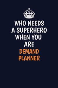 Who Needs A Superhero When You Are Demand Planner