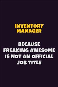 Inventory Manager, Because Freaking Awesome Is Not An Official Job Title