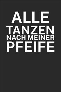 Alle tanzen nach meiner Pfeife