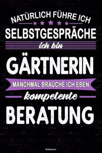 Natürlich führe ich Selbstgespräche ich bin Gärtnerin manchmal brauche ich eben kompetente Beratung Notizbuch