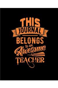 This Journal Belongs to an Awesome Teacher