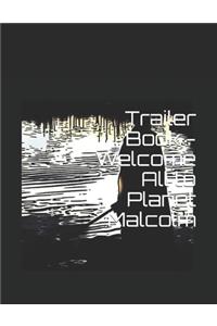 Trailer Book - Welcome All to Planet Malcolm