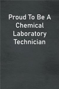 Proud To Be A Chemical Laboratory Technician
