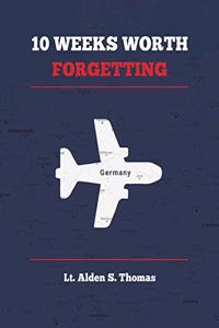 Ten Weeks Worth Forgetting