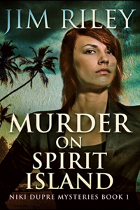 Murder On Spirit Island (Niki Dupre Mysteries Book 1)