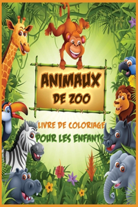 Animaux de Zoo Livre de Coloriage: Livre de Coloriage D'animaux pour les Tout-Petits, les Enfants d'âge Préscolaire, les Garçons et les Filles