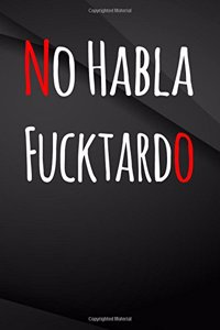 No Habla Fucktardo.