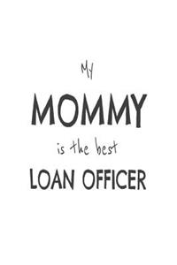 My Mommy Is The Best Loan Officer