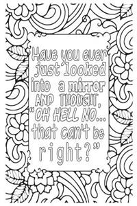 Have You Ever Just Looked Into a Mirror and Thought, Oh Hell No... That Can't Be Right