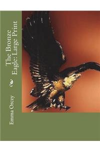 The Bronze Eagle: Large Print