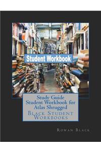 Study Guide Student Workbook for Atlas Shrugged