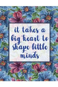 It Takes A Big Heart To Shape Little Minds