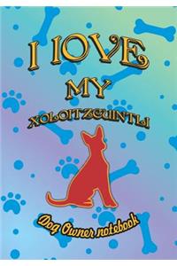 I Love My Xoloitzcuintli - Dog Owner Notebook