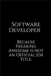 Software Developer Because Freaking Awesome Is Not an Official Job Title.