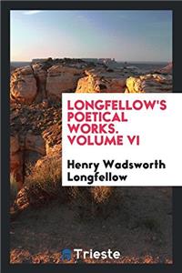 LONGFELLOW'S POETICAL WORKS. VOLUME VI