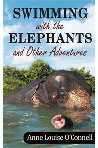 Swimming with the Elephants and Other Adventures