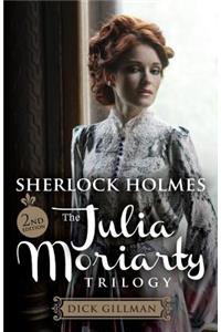 Sherlock Holmes and The Julia Moriarty Trilogy - 2nd Edition