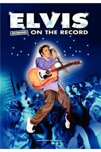 Elvis - Uncensored on the Record
