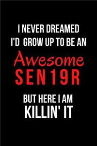 I Never Dreamed I'd Grow Up to Be an Awesome Sen19r But Here I Am Killin' It