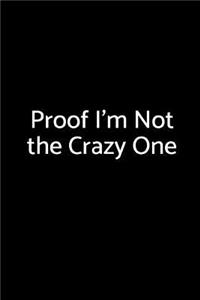 Proof I'm Not the Crazy One
