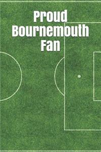 Proud Bournemouth Fan: A Sports Themed Unofficial Soccer Notebook for Your Everyday Needs