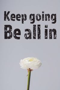 Keep Going. Be All in