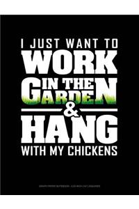 I Just Want to Work in the Garden & Hang with My Chickens