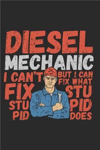 Diesel Mechanic I Can't Fix Stupid But I Can Fix What Stupid Does