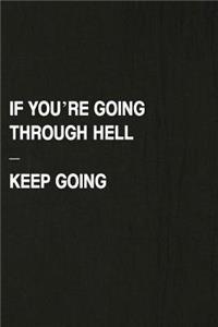 If You're Going Through Hell - Keep Going