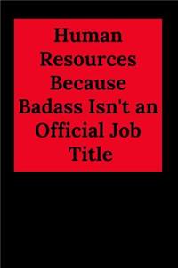 Human Resources Because Badass Isn't an Official Job Title