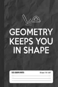 Geometry Keeps You in Shape 5x5 Graph Paper