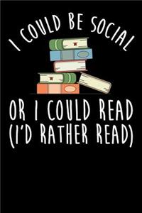 I Could Be Social or I Could Read I'd Rather Read