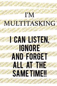 I'm Multitasking... I Can Listen, Ignore and Forget All at the Same Time: Blank Lined Notebook Journal Diary Composition Notepad 120 Pages 6x9 Paperback ( Funny Office Design ) Yellow Stripes