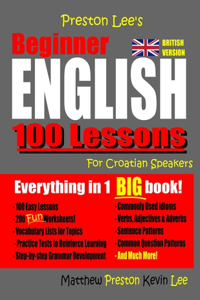Preston Lee's Beginner English 100 Lessons For Croatian Speakers (British)