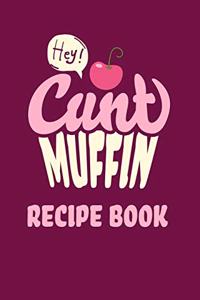 Hey Cunt Muffin Recipe Book