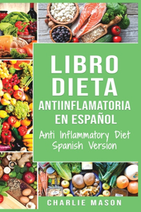 Libro Dieta Antiinflamatoria En Español/ Anti Inflammatory Diet Spanish Version